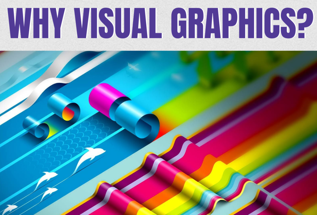 Why Visual Graphics: A look At Numbers